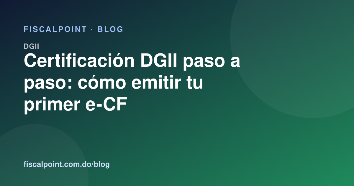 Guía de certificación e-CF ante la DGII paso a paso en República Dominicana