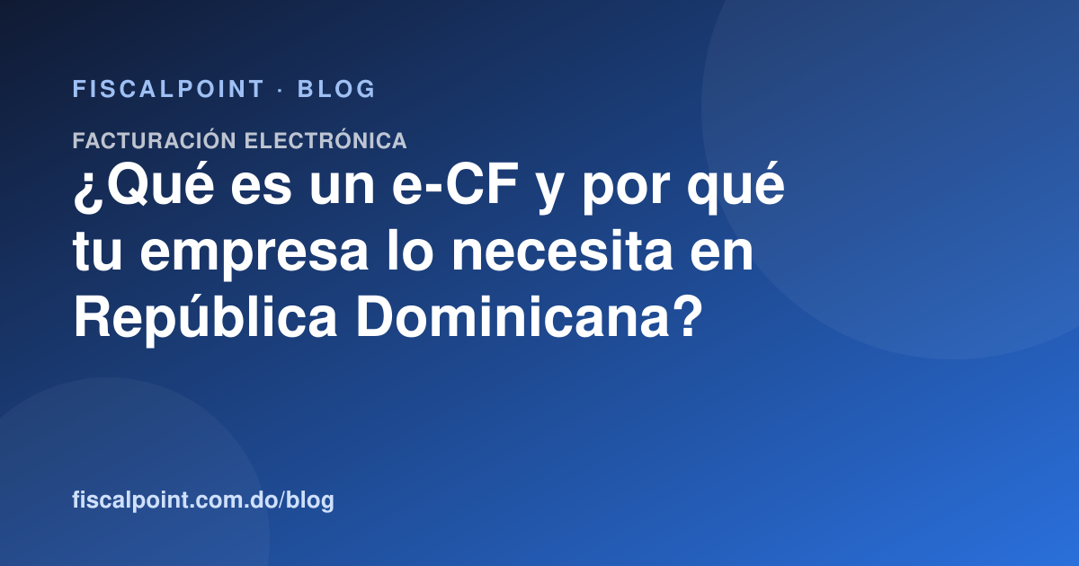 Ilustración de un comprobante fiscal electrónico e-CF emitido ante la DGII en República Dominicana